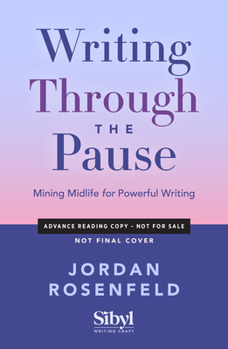 Paperback Writing Through the Pause: Mining Midlife for Powerful Writing Book