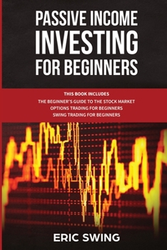 Paperback Passive Income Investing for Beginners: The beginner's guide to the stock market, Options trading for beginners, Swing trading for beginners Book