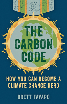 Hardcover The Carbon Code: How You Can Become a Climate Change Hero Book