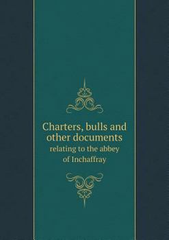 Paperback Charters, bulls and other documents relating to the abbey of Inchaffray Book