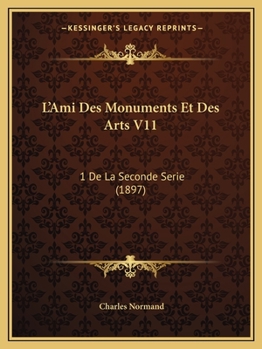 Paperback L'Ami Des Monuments Et Des Arts V11: 1 De La Seconde Serie (1897) [French] Book