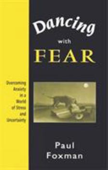 Paperback Dancing with Fear: Overcoming Anxiety in a World of Stress and Uncertainty Book