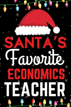 Santa's Favorite Economics Teacher: A Super Amazing Christmas Economics Teacher Journal Notebook.Christmas Gifts For Economics Teacher. Lined 100 pages 6" X9" Handbook Or Dairy.