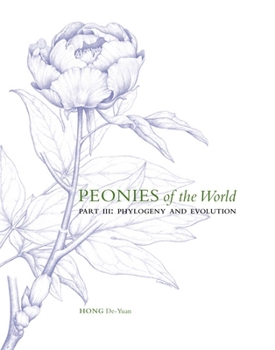 Hardcover Peonies of the World: Part III Phylogeny and Evolution: Volume 3 Book