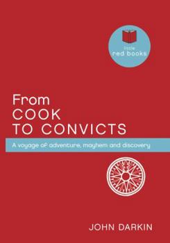 Hardcover From Cook to Convicts: A Voyage of Adventure, Mayhem and Discovery Book