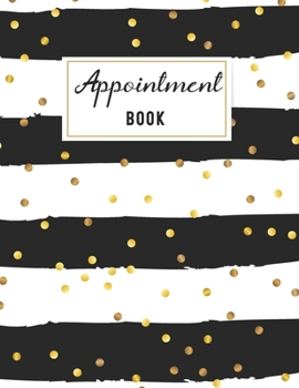 Appointment Book: Undated 52 Weeks Appointment Book for Salons, Spas, Hair Stylist, cosmetology and esthetician 15 minute increments and hourly schedule