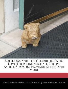 Paperback Bulldogs and the Celebrities Who Love Them Like Michael Phelps, Ashlee Simpson, Howard Stern, and More Book