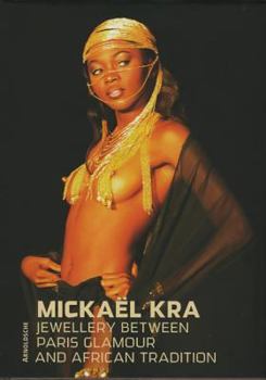 Hardcover Mickael Kra: Jewellery Between Paris Glamour and African Tradition Book