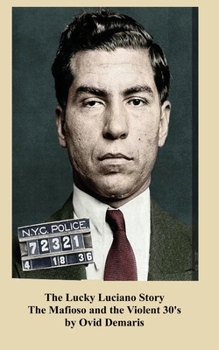 Paperback The Lucky Luciano Story The Mafioso and the Violent 30's Book