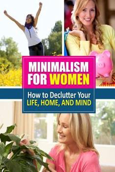 Paperback Minimalism for Women: How to Declutter Your Life, Home, and Mind Book