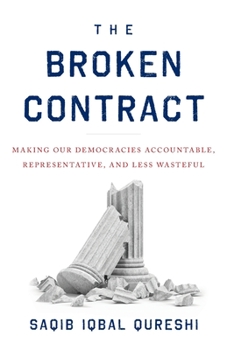 Paperback The Broken Contract: Making Our Democracies Accountable, Representative, and Less Wasteful Book