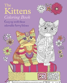 The Kittens Colouring Book: Cosy Up with These Adorable Furry Felines