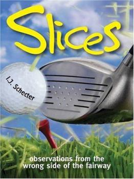 Paperback Slices: Observations from the Wrong Side of the Fairway Book