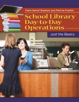 Paperback School Library Day-to-Day Operations: Just the Basics Book