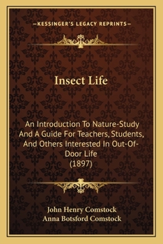 Paperback Insect Life: An Introduction To Nature-Study And A Guide For Teachers, Students, And Others Interested In Out-Of-Door Life (1897) Book