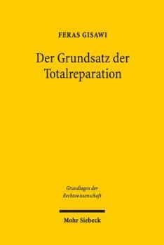 Paperback Der Grundsatz Der Totalreparation: Naturrechtliche Wertungen ALS Grundlage Fur Einen Deutschen Sonderweg [German] Book