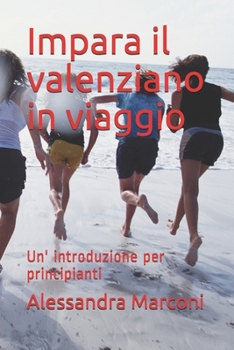 Paperback Impara il valenziano in viaggio: Un' introduzione per principianti [Italian] Book