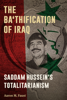 Paperback The Ba'thification of Iraq: Saddam Hussein's Totalitarianism Book