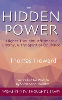 The Hidden Power: Higher Thought, Affirmative Energy, & the Spirit of Opulence