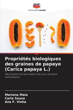 Paperback Propriétés biologiques des graines de papaye (Carica papaya L.) [French] Book