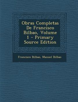 Paperback Obras Completas De Francisco Bilbao, Volume 1 [Italian] Book