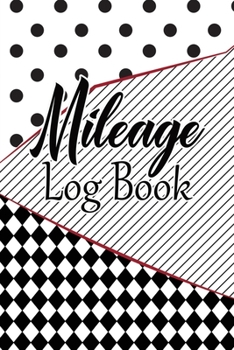 Paperback Mileage Log Book: Vehicle Mileage Journal / Record Daily Monthly Yearly Odometer Readings / Destinations & Purpose / Black And White Des Book