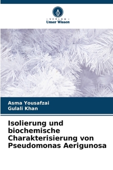 Paperback Isolierung und biochemische Charakterisierung von Pseudomonas Aerigunosa [German] Book