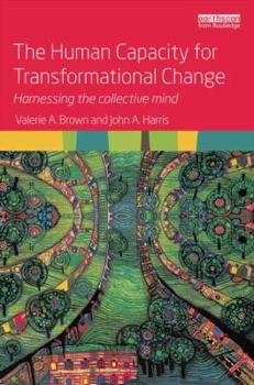 Paperback The Human Capacity for Transformational Change: Harnessing the Collective Mind Book