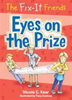 The Fix-It Friends: Eyes on the Prize - Book #5 of the Fix-It Friends