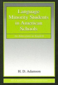 Language Minority Students in American Schools: An Education in English (ESL and Applied Linguistics Professional Series) - Book  of the ESL & Applied Linguistics Professional