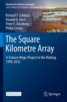 Paperback The Square Kilometre Array: A Science Mega-Project in the Making, 1990-2012 Book