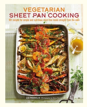 Hardcover Vegetarian Sheet Pan Cooking: 101 Recipes for Simple and Nutritious Meat-Free Meals Straight from the Oven Book