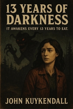 13 Years of Darkness: It Awakens every 13 Years to Eat