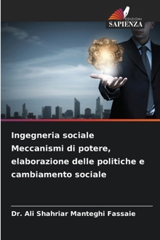 Ingegneria sociale Meccanismi di potere, elaborazione delle politiche e cambiamento sociale (Italian Edition)