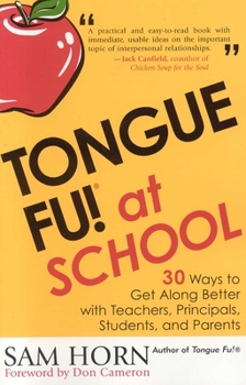 Paperback Tongue Fu! at School: 30 Ways to Get Along with Teachers, Principals, Students, and Parents Book