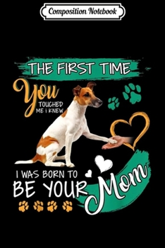 Paperback Composition Notebook: Smooth Fox Terrier The First Time You Touched Me I Knew Journal/Notebook Blank Lined Ruled 6x9 100 Pages Book