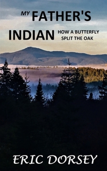 Paperback My Father's Indian: How a Butterfly Split the Oak Book