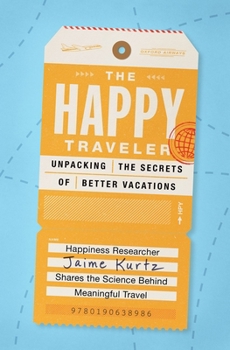 Paperback The Happy Traveler: Unpacking the Secrets of Better Vacations Book