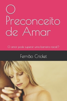 Paperback O Preconceito de Amar: O amor pode superar uma barreira racial? [Portuguese] Book