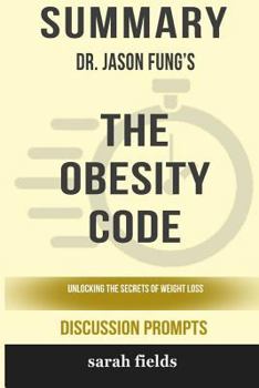 Paperback Summary: Dr. Jason Fung's the Obesity Code: Unlocking the Secrets of Weight Loss Book