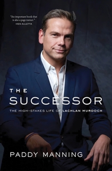 Paperback The Successor: The High-Stakes Life of Lachlan Murdoch Book