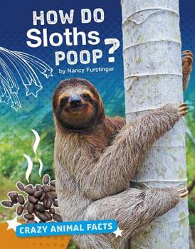 How Do Sloths Poop? - Book  of the Crazy Animal Facts