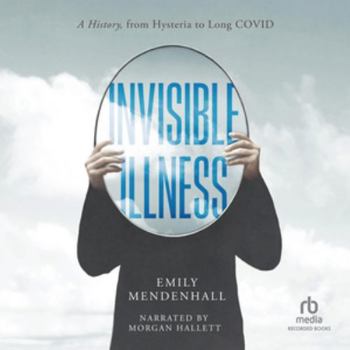 MP3 CD Invisible Illness: A History, from Hysteria to Long Covid Book
