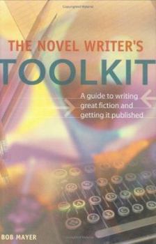 Hardcover The Novel Writer's Toolkit: A Guide to Writing Novels and Getting Published Book