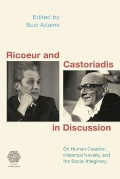 Paperback Ricoeur and Castoriadis in Discussion: On Human Creation, Historical Novelty, and the Social Imaginary Book