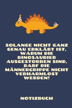 Solange Nicht Ganz Genau Erkl�rt Ist, Warum Die Dinosaurier Nicht Ausgestorben Sind: A4 Notizbuch KARIERT lustige Geschenkidee f�r M�nner - Dino - Geburtstag Weihnachten - Humor - Freunde Kollegen Ehe