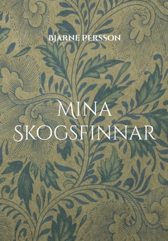 Paperback Mina Skogsfinnar: i Bergslagen, Hedmark och Nordvärmland [Swedish] Book