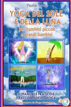 Paperback Yoga del Sole e della Luna - Per Bambini Piccoli e Grandi Bambini [Italian] Book