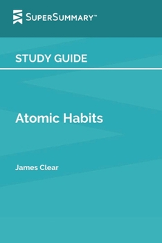 Study Guide: Atomic Habits by James Clear (SuperSummary)