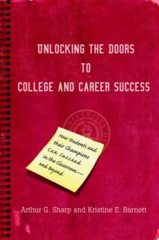 Paperback Unlocking the Doors to College and Career Success: How Students and their Champions Can Succeed in the Classroom--and Beyond Book